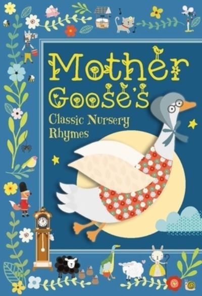 Mother Goose's Classic Nursery Rhymes - Susie Brooks - Livros - Printers Row Publishing Group - 9781684126736 - 21 de janeiro de 2020