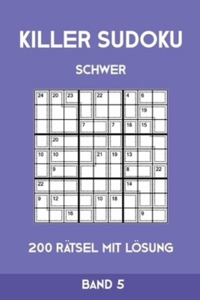 Cover for Tewebook Killer Sudoku · Killer Sudoku Schwer 200 Ratsel Mit Loesung Band5 (Paperback Book) (2019)