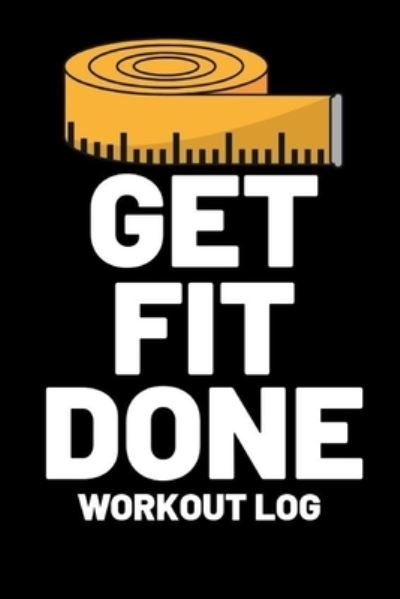 Get Fit Done - T Williams - Książki - Independently Published - 9781699021736 - 10 października 2019