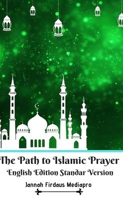 Cover for Jannah Firdaus Mediapro · The Path to Islamic Prayer English Edition Standar Version (Hardcover bog) (2024)
