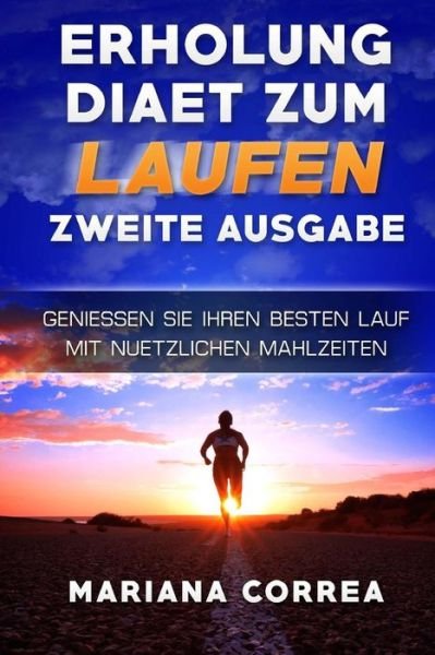 Cover for Mariana Correa · ERHOLUNG DIAET ZuM LAUFEN ZWEITE AUSGABE (Taschenbuch) (2018)