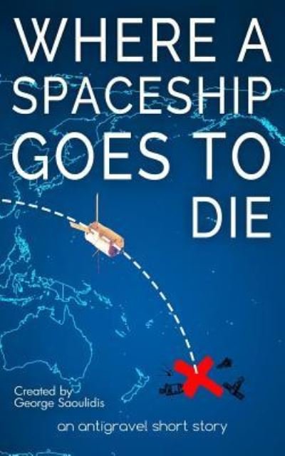 Cover for George Saoulidis · Where a Spaceship Goes to Die (Paperback Book) (2018)