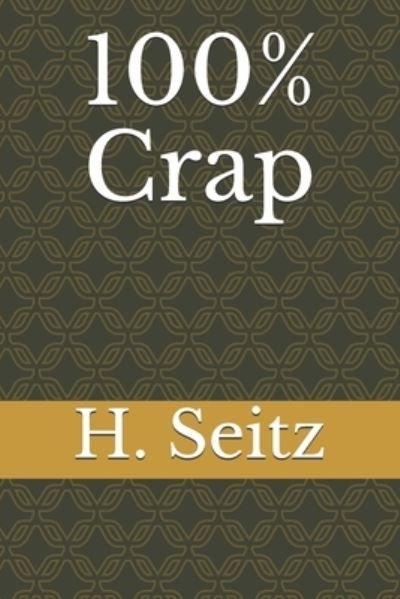 Cover for H Seitz · 100% Crap (Paperback Bog) (2018)