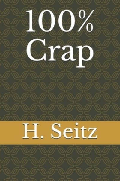 Cover for H Seitz · 100% Crap (Paperback Book) (2018)