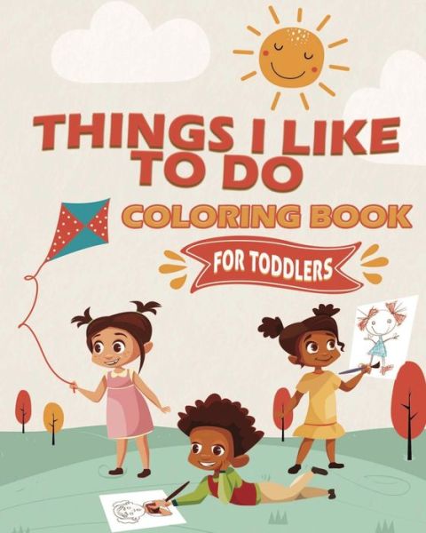 Things I Like To Do Coloring Book - Tamika Woodard - Książki - Tamika Woodard - 9781735916736 - 1 lutego 2021