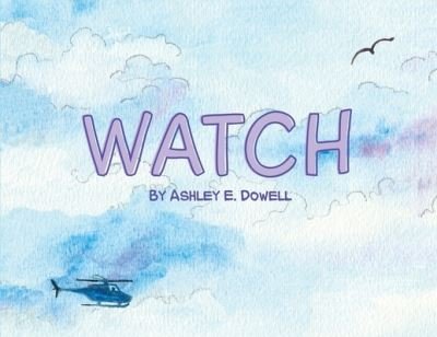 Cover for Ashley E Dowell · Watch (Taschenbuch) (2020)