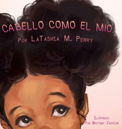 Cabello Como El Mio - Latashia M Perry - Books - G Publishing - 9781736638736 - March 31, 2021