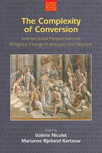 The Complexity of Conversion: Intersectional Perspectives on Religious Change in Antiquity and Beyond - Studies in Ancient Religion and Culture - Valerie Nicolet - Bücher - Equinox Publishing Ltd - 9781781795736 - 15. November 2021