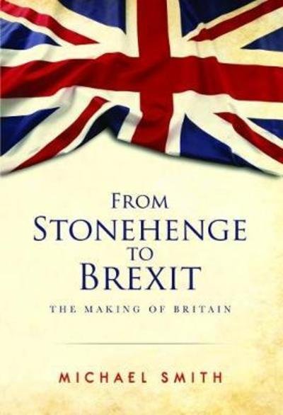 Cover for Michael Smith · From Stonehenge to Brexit: The Making of Britain (Pocketbok) (2018)
