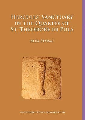 Cover for Alka Starac · Hercules’ Sanctuary in the Quarter of St Theodore, Pula - Archaeopress Roman Archaeology (Paperback Book) (2018)