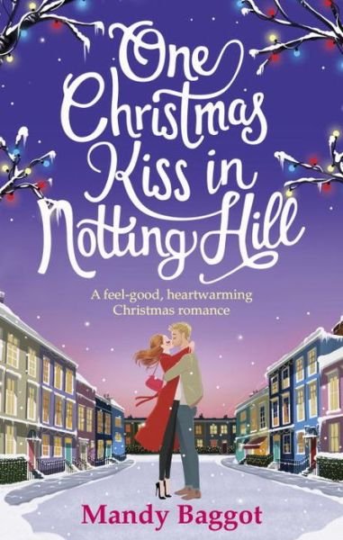 Cover for Mandy Baggot · One Christmas Kiss in Notting Hill: A feel-good, heartwarming Christmas romance (Paperback Book) (2017)