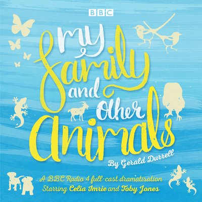 Cover for Gerald Durrell · My Family and Other Animals: BBC Radio 4 full-cast dramatization (Audiobook (CD)) [Unabridged edition] (2016)