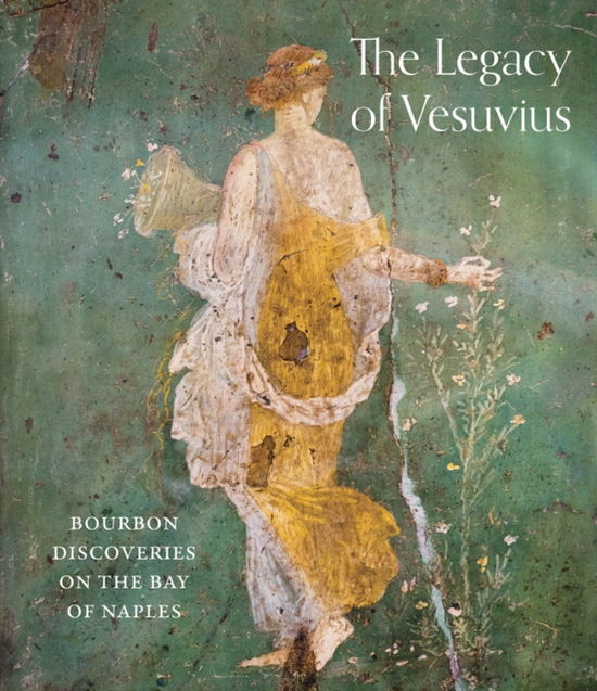 Cover for Michael L. Thomas · The Legacy of Vesuvius: Bourbon Discoveries on the Bay of Naples (Hardcover Book) (2024)