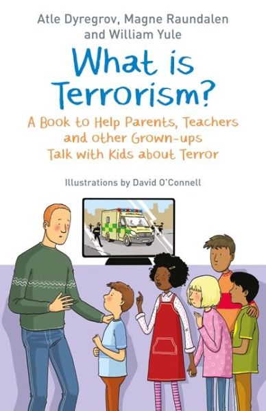 Cover for Atle Dyregrov · What is Terrorism?: A Book to Help Parents, Teachers and other Grown-ups Talk with Kids about Terror (Paperback Book) (2018)