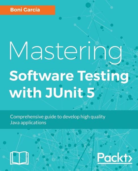 Cover for Boni Garcia · Mastering Software Testing with JUnit 5 (Paperback Book) (2017)