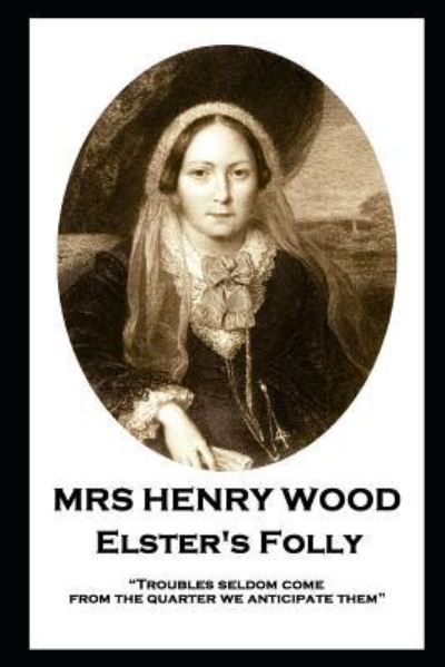 Cover for Mrs Henry Wood · Mrs Henry Wood - Elster's Folly (Paperback Book) (2019)