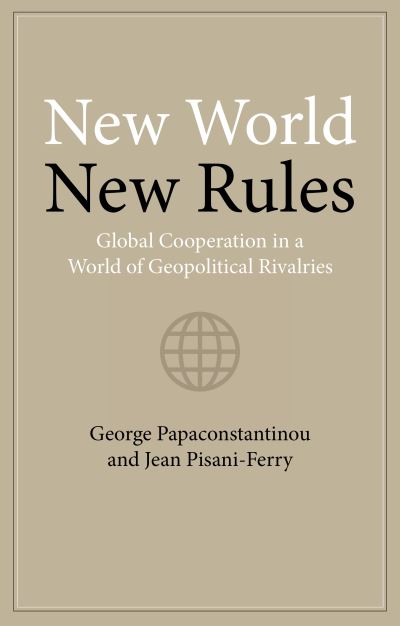 Dr. George Papaconstantinou · New World New Rules: Global Cooperation in a World of Geopolitical Rivalries (Hardcover Book) (2024)