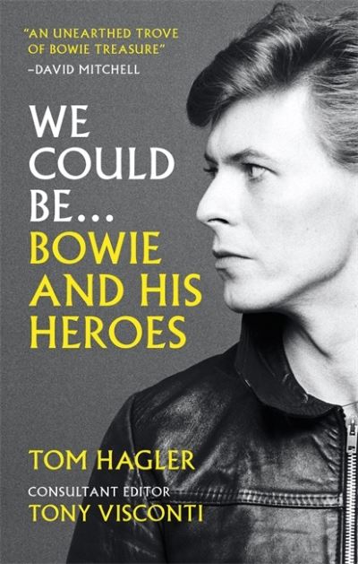 We Could Be: Bowie and his Heroes - Tom Hagler - Bøger - Octopus Publishing Group - 9781788402736 - 6. juli 2023