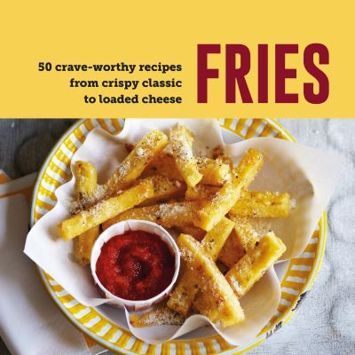 Fries: 70 Crave-Worthy Recipes from Crispy Classic to Loaded Cheese - Small, Ryland Peters & - Livros - Ryland, Peters & Small Ltd - 9781788796736 - 11 de fevereiro de 2025