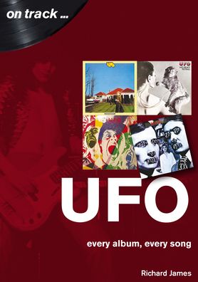 UFO Every Album, Every Song (On Track ) - On Track - Richard James - Books - Sonicbond Publishing - 9781789520736 - October 29, 2020