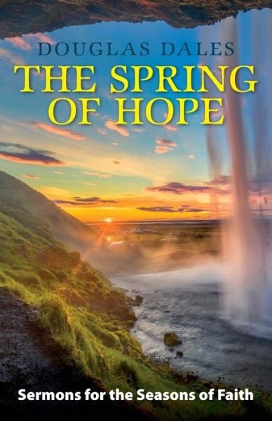 Cover for Douglas Dales · The Spring of Hope: Sermons for the Seasons of Faith (Paperback Bog) (2021)