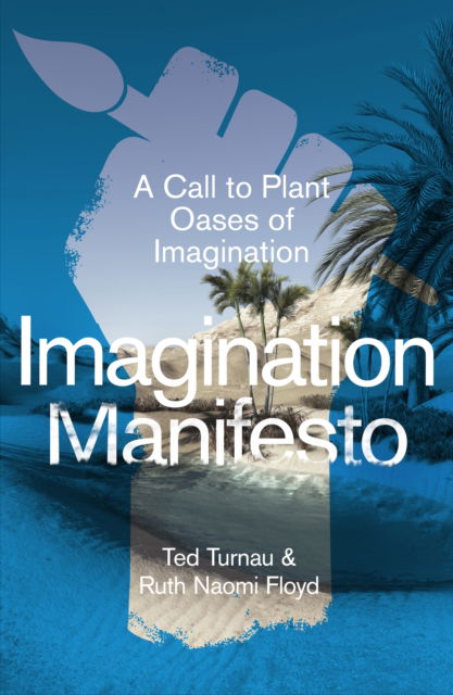 Cover for Ted Turnau · Imagination Manifesto: A Call to Plant Oases of Imagination (Paperback Book) (2023)