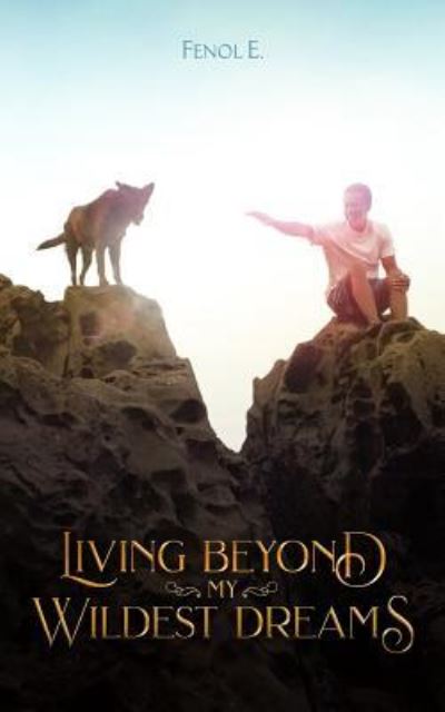 Cover for Fenol E · Living Beyond My Wildest Dreams (Paperback Bog) (2018)