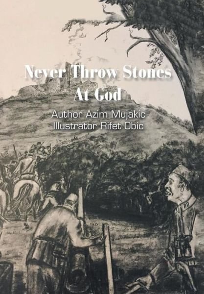 Cover for Azim Mujakic · Never Throw Stones at God (Gebundenes Buch) (2019)