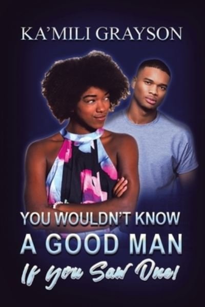 Cover for Ka'mili Grayson · You Wouldn't Know a Good Man If You Saw One! (Pocketbok) (2019)