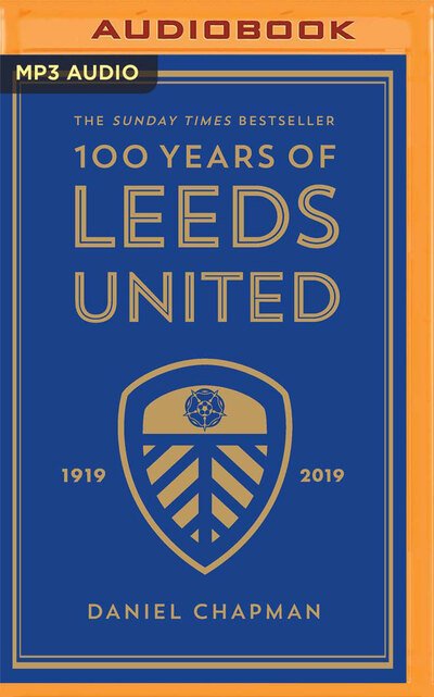 Cover for Daniel Chapman · 100 Years of Leeds United (CD) (2020)