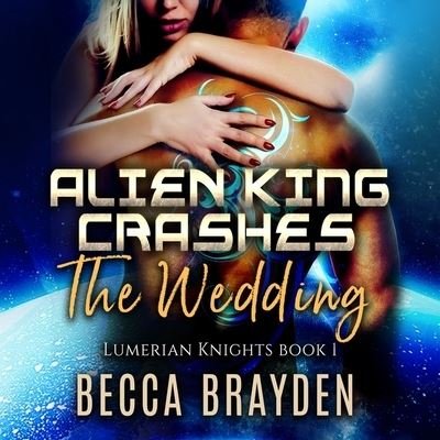 Cover for Becca Brayden · Alien King Crashes the Wedding (CD) (2021)