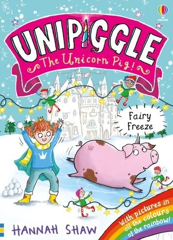 Unipiggle: Fairy Freeze - Unipiggle the Unicorn Pig - Hannah Shaw - Books - Usborne Publishing Ltd - 9781801316736 - September 29, 2022