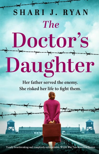 Cover for Shari J Ryan · The Doctor's Daughter: Totally heartbreaking and completely unforgettable World War Two historical fiction (Paperback Book) (2022)