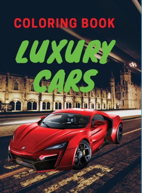 Cover for Milton Herrera · Luxury Cars Coloring Book: Amazing SuperCars Coloring Book For Kids Cars Activity Book For Kids Ages 4-12 (Hardcover Book) (2022)