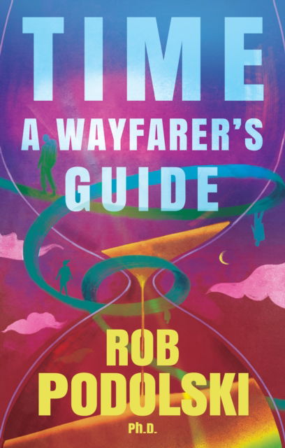 Cover for Rob Podolski · Time: A Wayfarer’s Guide (Paperback Book) (2025)