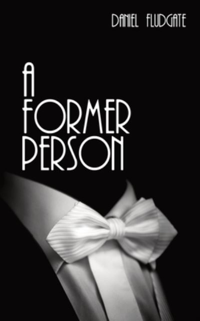 A Former Person - Daniel Fludgate - Książki - FeedARead.com - 9781839458736 - 20 marca 2021