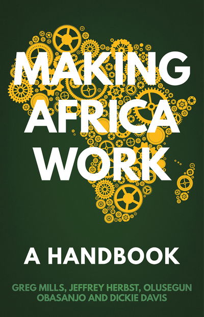 Cover for Greg Mills · Making Africa Work: A Handbook (Paperback Book) (2017)