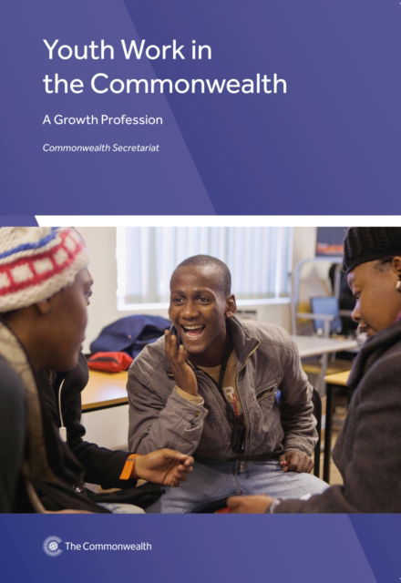 Cover for Commonwealth Secretariat · Youth Work in the Commonwealth : A Growth Profession (Paperback Book) (2017)