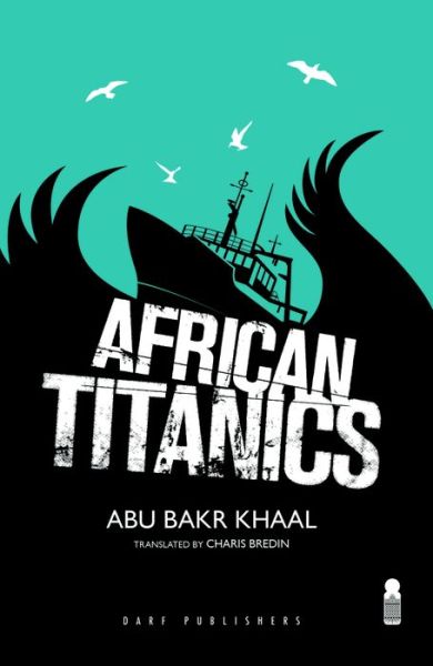 Cover for Abu Bakr Hamid Khaal · African Titanics (Pocketbok) (2014)