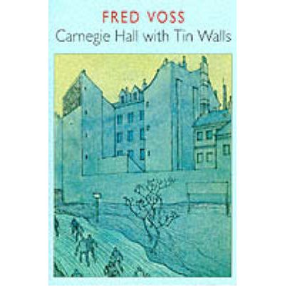 Cover for Fred Voss · Carnegie Hall with Tin Walls (Paperback Book) (1998)