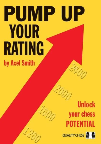 Cover for Axel Smith · Pump Up Your Rating: Unlock Your Chess Potential (Taschenbuch) (2013)