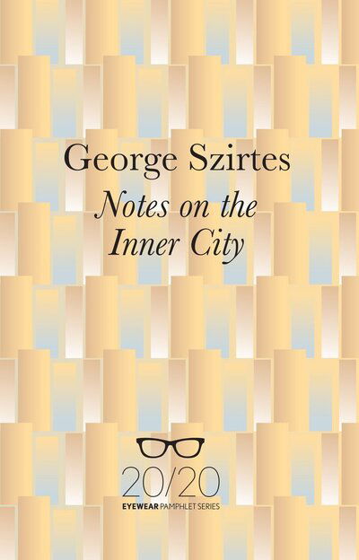 Cover for George Szirtes · Notes on the Inner City (Paperback Book) (2017)