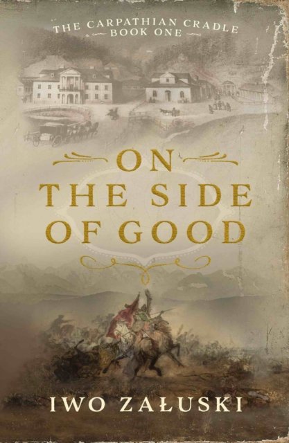 Cover for Iwo Zaluski · On the Side of Good - The Carpathian Cradle (Paperback Book) (2021)