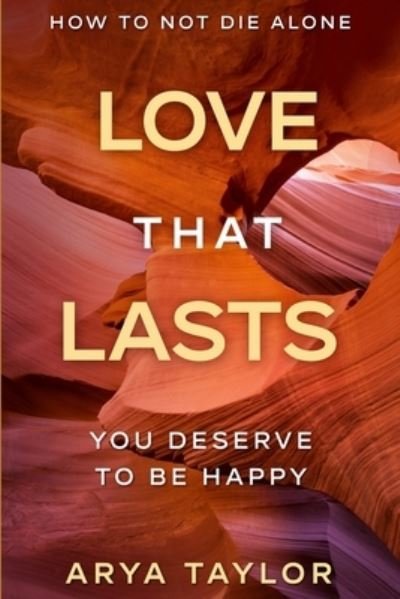 Cover for Arya Taylor · How To Not Die Alone: Love That Lasts - You Deserve To Be Happy (Pocketbok) (2023)