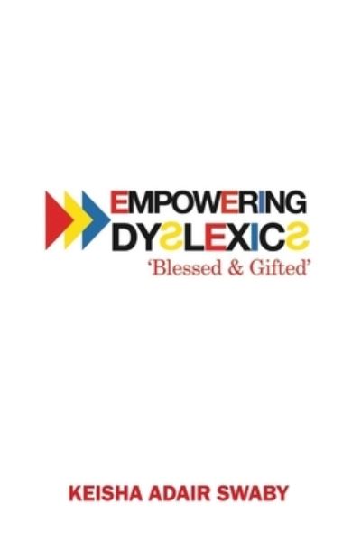 Cover for Keisha Adair- Swaby · Empowering Dyslexics: Blessed &amp; Gifted (Paperback Book) (2023)