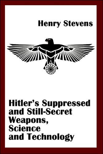 Cover for Stevens, Henry (Henry Stevens) · Hitler'S Suppressed and Still-Secret Weapons, Science and Technology (Paperback Book) (2007)