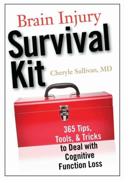 Brain Injury Survival Kit: 365 Tips, Tools & Tricks to Deal with Cognitive Function Loss - Cheryle Sullivan - Kirjat - Demos Medical Publishing - 9781932603736 - keskiviikko 20. elokuuta 2008