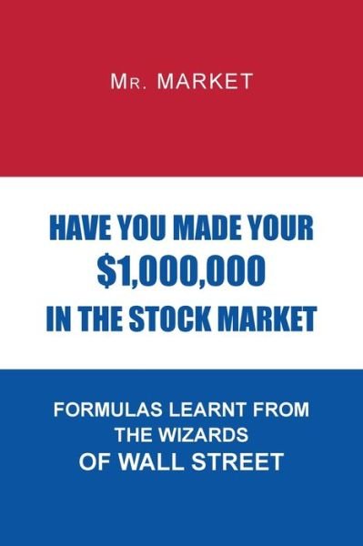 Cover for Mr Market · Have You Made Your $1,000,000 in the Stock Market (Paperback Book) (2019)