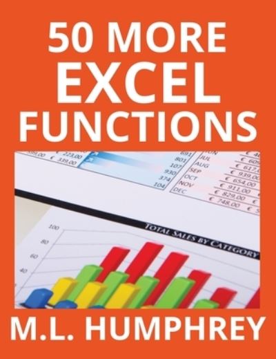 Cover for M L Humphrey · 50 More Excel Functions (Hardcover Book) (2019)