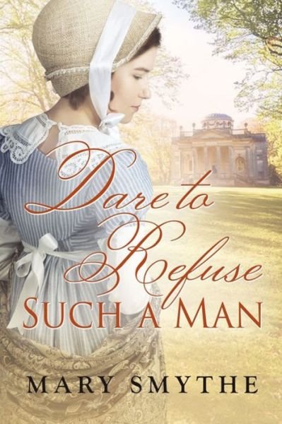 Cover for Mary Smythe · Dare to Refuse Such a Man (Book) (2021)